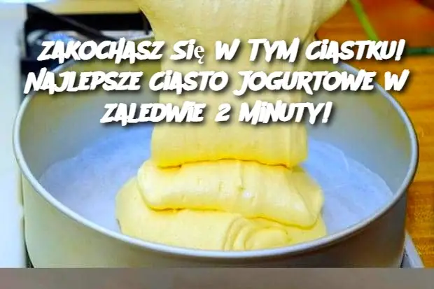 Zakochasz Się w Tym Ciastku! Najlepsze Ciasto Jogurtowe w Zaledwie 2 Minuty!