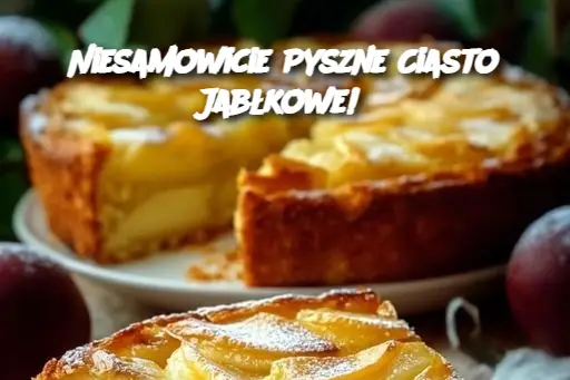 Niesamowicie Pyszne Ciasto Jabłkowe!