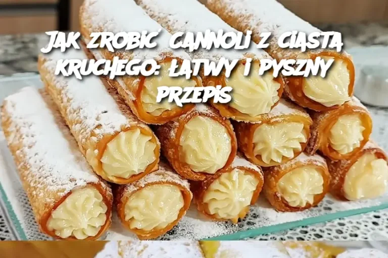 Cannoli z Ciasta Kruchego: Łatwy i Pyszny Przepis