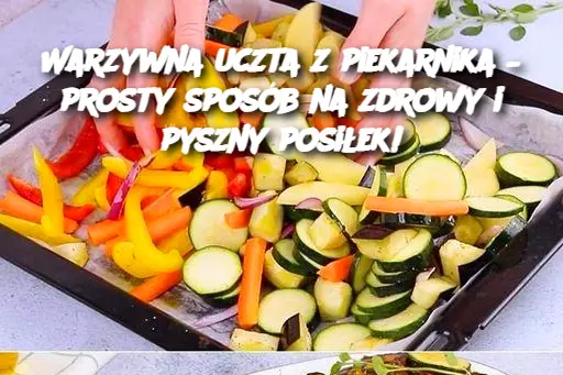 Warzywna uczta z piekarnika – prosty sposób na zdrowy i pyszny posiłek!