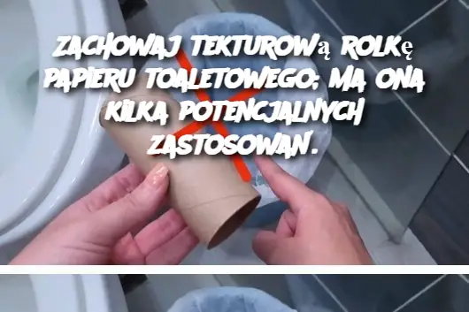 Zachowaj tekturową rolkę papieru toaletowego; ma ona kilka potencjalnych zastosowań.