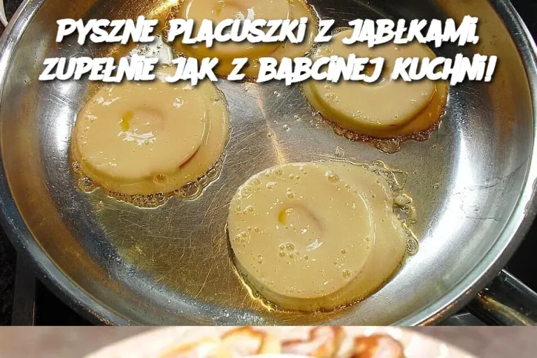 Pyszne placuszki z jabłkami, zupełnie jak z babcinej kuchni!