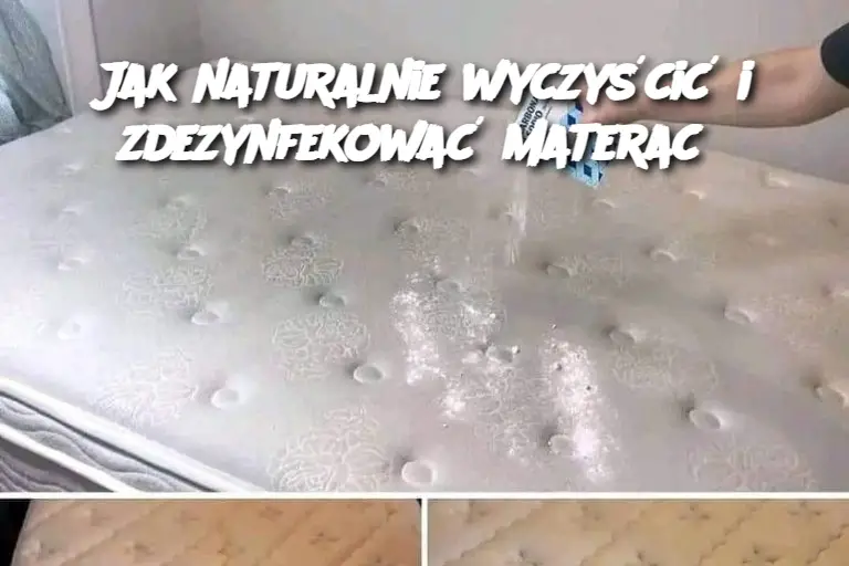 Jak naturalnie wyczyścić i zdezynfekować materac?