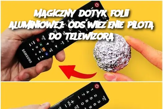 Magiczny dotyk folii aluminiowej: odświeżenie pilota do telewizora