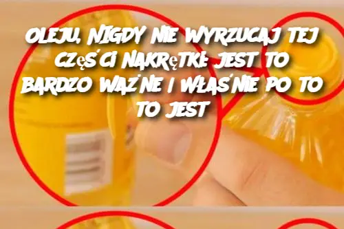 Oleju, NIGDY nie wyrzucaj tej części nakrętki: jest to bardzo ważne | Właśnie po to to jest