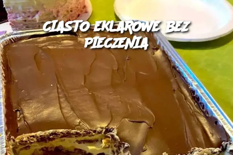 CIASTO EKLAROWE BEZ PIECZENIA