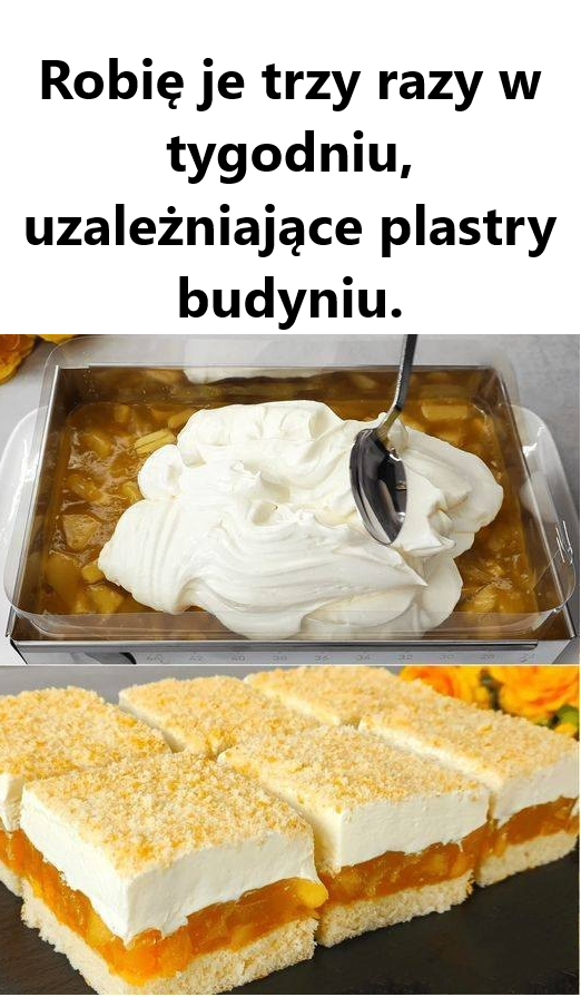 Robię je trzy razy w tygodniu, uzależniające plastry budyniu.