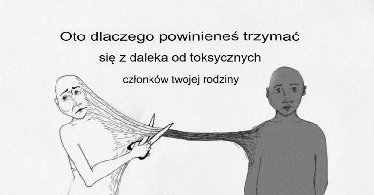 Dlaczego warto trzymać się z dala od toksycznych członków rodziny?