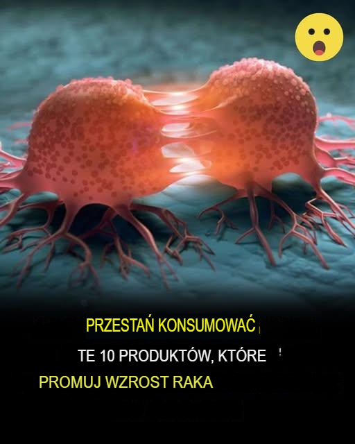 10 PRODUKTÓW, KTÓRE MOGĄ SPRZYJAĆ ROZWOJOWI NOWOTWORÓW – UNIKAJ ICH DLA ZDROWIA!