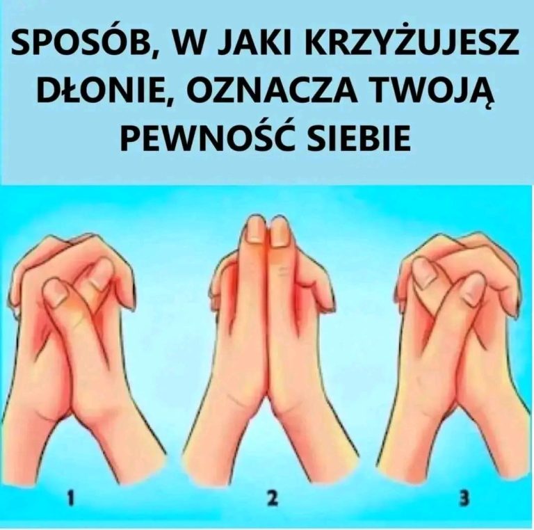 SPOSÓB, W JAKI SPOSÓB KRZYŻUJESZ RĘCE, OZNACZA TWOJĄ PEWNOŚĆ DO SIEBIE