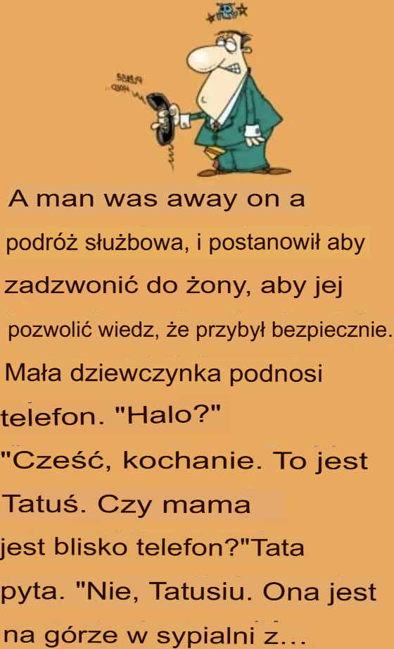 Mężczyzna wyjechał w podróż służbową i postanowił zadzwonić do żony, aby poinformować ją, że bezpiecznie dotarł na miejsce.