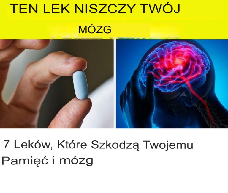 7 Leków, Które Uszkadzają Pamięć i Mózg! Ostrzeżenie dla Twojego Zdrowia