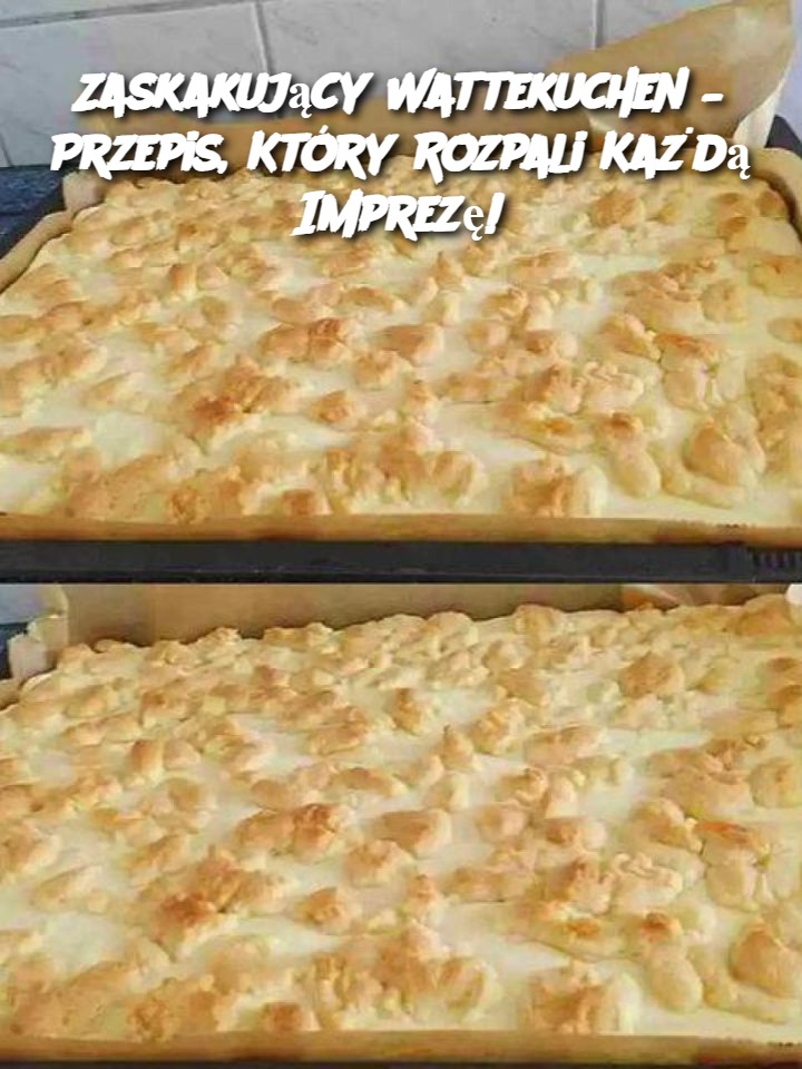 Zaskakujący Wattekuchen – Przepis, Który Rozpali Każdą Imprezę!