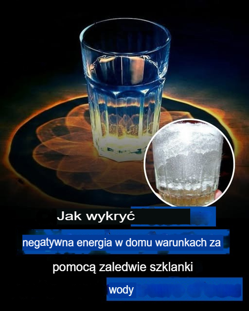 JAK WYKRYĆ NEGATYWNĄ ENERGIĘ W DOMU ZA POMOCĄ ZWYKŁEJ SZKLANKI WODY?