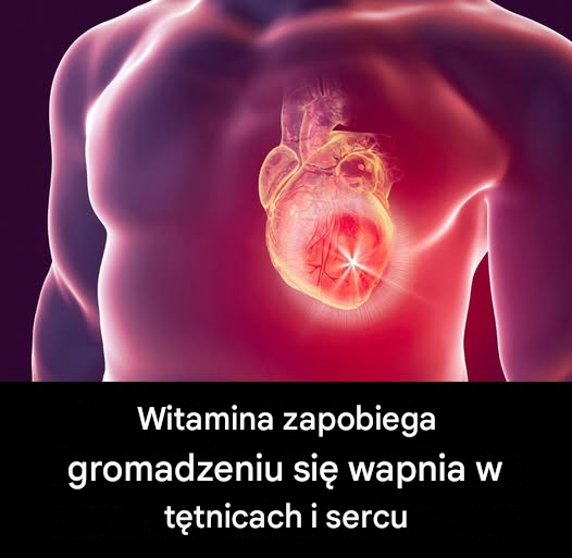 Witamina zapobiega gromadzeniu się wapnia w tętnicach i sercu (link w komentarzach)