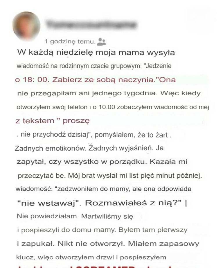 Mama zapraszała nas na niedzielny obiad co tydzień, ale pewnego dnia napisała mi SMS-a: „Nie przychodź dzisiaj”. Poszłam jednak i przestraszyłam się, gdy zobaczyłam, co było w środku.