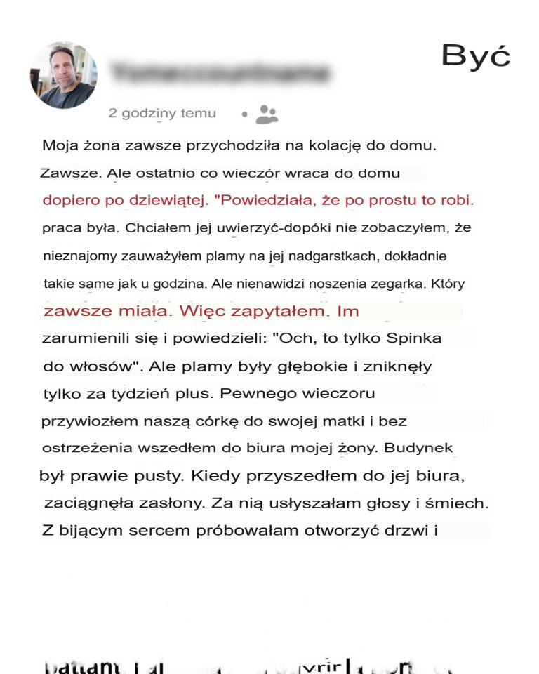Moja żona zaczęła wracać do domu po godzinie 21:00 z dziwnymi śladami na nadgarstkach, więc pewnej nocy pojawiłem się bez zapowiedzi w jej biurze