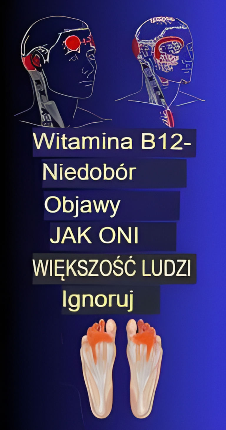 OBJAWY NIEDOBORU WITAMINY B12, KTÓRE WIĘKSZOŚĆ LUDZI IGNORUJE
