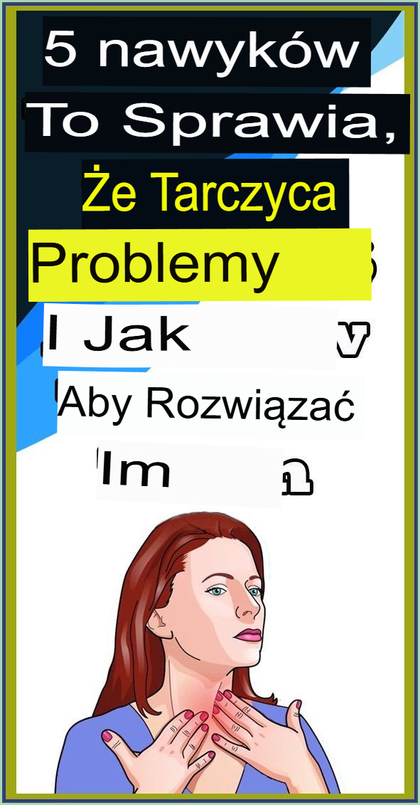 Nawyki, które pogarszają problemy z tarczycą