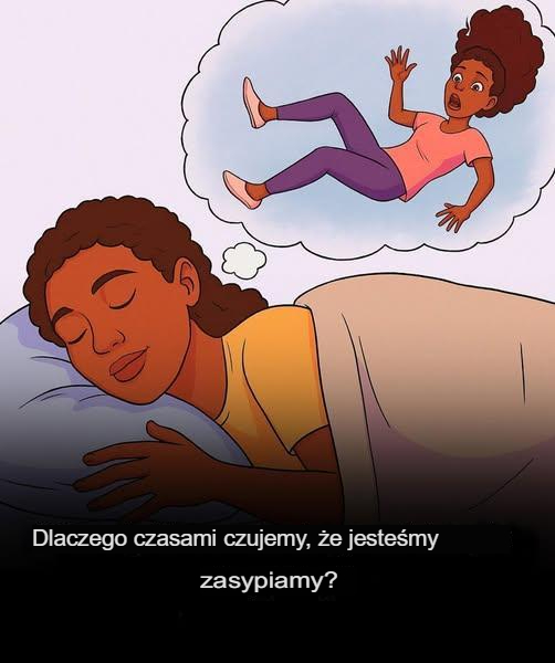 Dlaczego czasami mamy wrażenie, że zasypiamy?