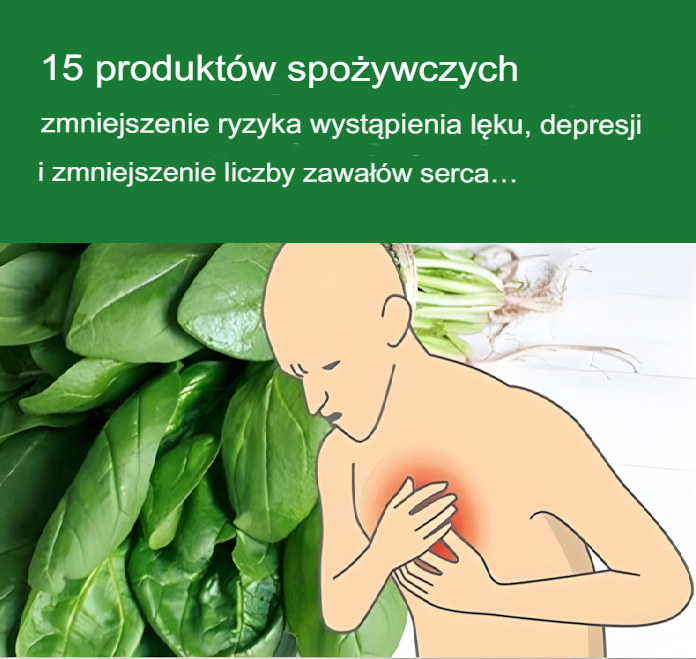 15 produktów spożywczych, które zmniejszają ryzyko wystąpienia lęku, depresji i zawałów serca