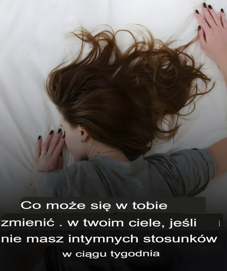 7 dni bez intymności: mało znane skutki dla zdrowia