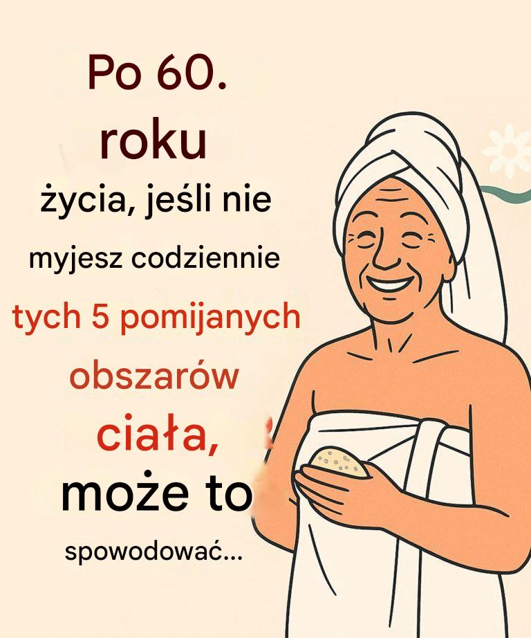 Od 60. roku życia pamiętaj o myciu tych 5 pomijanych obszarów ciała, aby zachować świeżość, zdrowie i energię