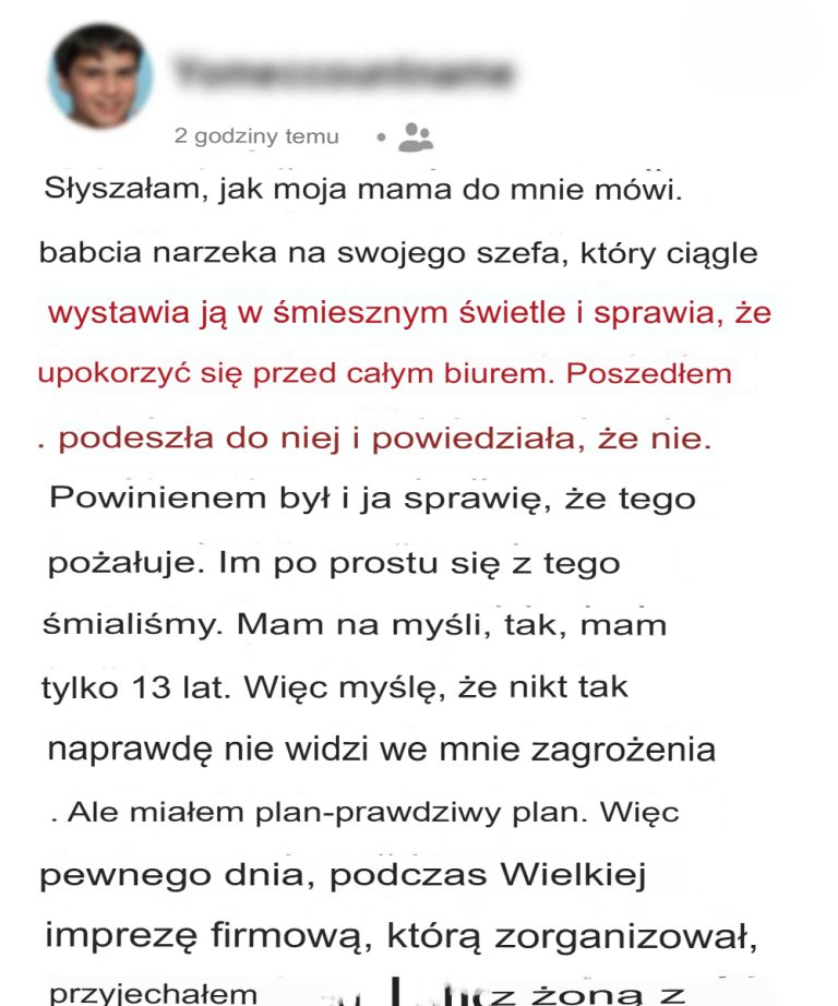 Dowiedziałem się, że szef mojej matki jej nie szanuje, więc postanowiłem porozmawiać z nim o tym w obecności wszystkich w biurze.