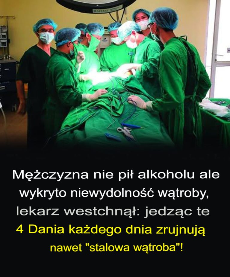Mężczyzna nie pił alkoholu, ale zmarł na niewydolność wątroby, lekarz westchnął: Jedzenie tych 4 potraw każdego dnia zniszczy nawet „stalową wątrobę”!