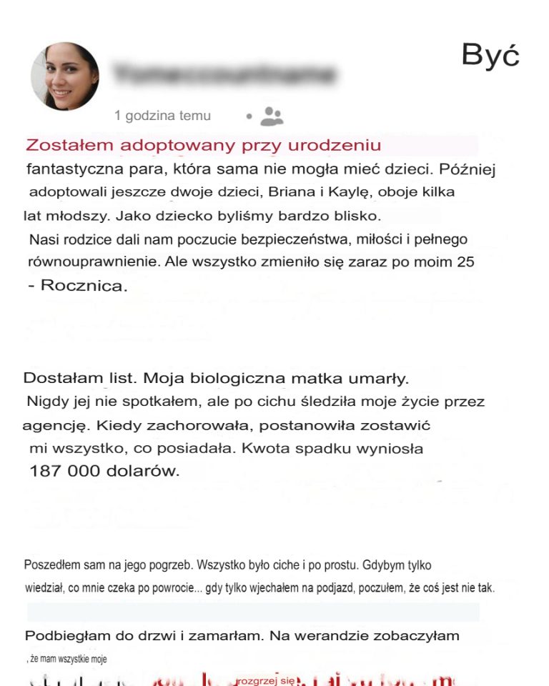 Moja biologiczna matka, której nigdy nie poznałem, zostawiła mi cały swój majątek (187 000 dolarów), ale to, co czekało mnie w domu po pogrzebie, pozostawiło mnie bez słowa.