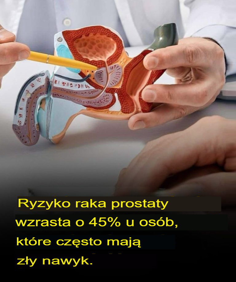 Ryzyko zachorowania na raka prostaty wzrasta o 45% u osób, które mają pewien zwyczaj.