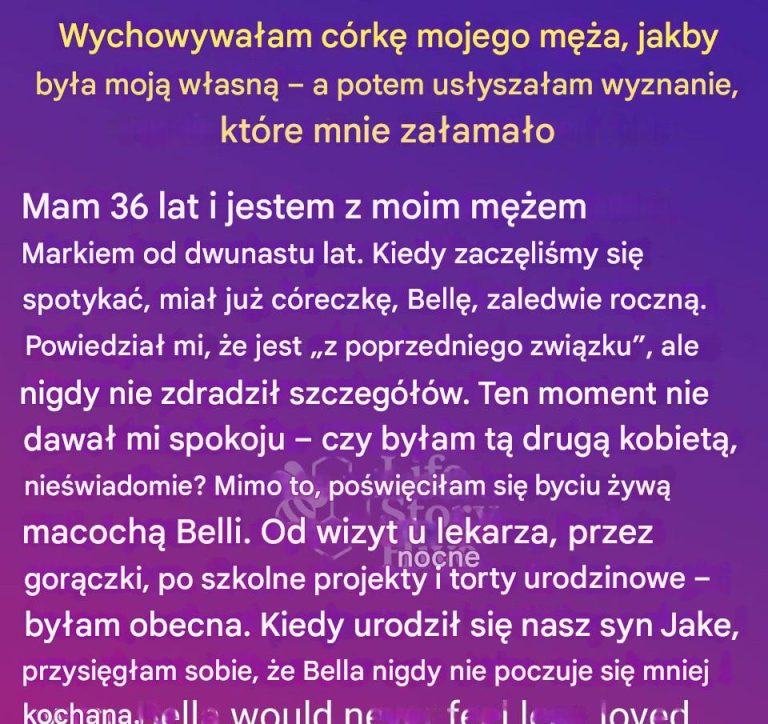 Wychowywałam córkę mojego męża, jakby była moją własną – a potem usłyszałam wyznanie, które mnie załamało