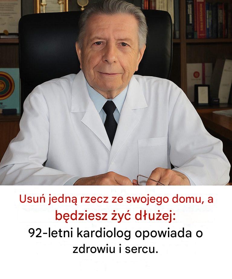 Usuń jedną rzecz ze swojego domu, a będziesz żyć dłużej: 92-letni kardiolog opowiada o zdrowiu i sercu.
